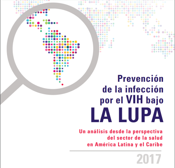 Prevención de la infección por el VIH bajo la lupa. Un análisis desde la perspectiva del sector de la salud en América Latina y el Caribe (2017)
